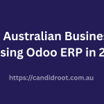 Why Australian Businesses Choosing Odoo ERP in 2025