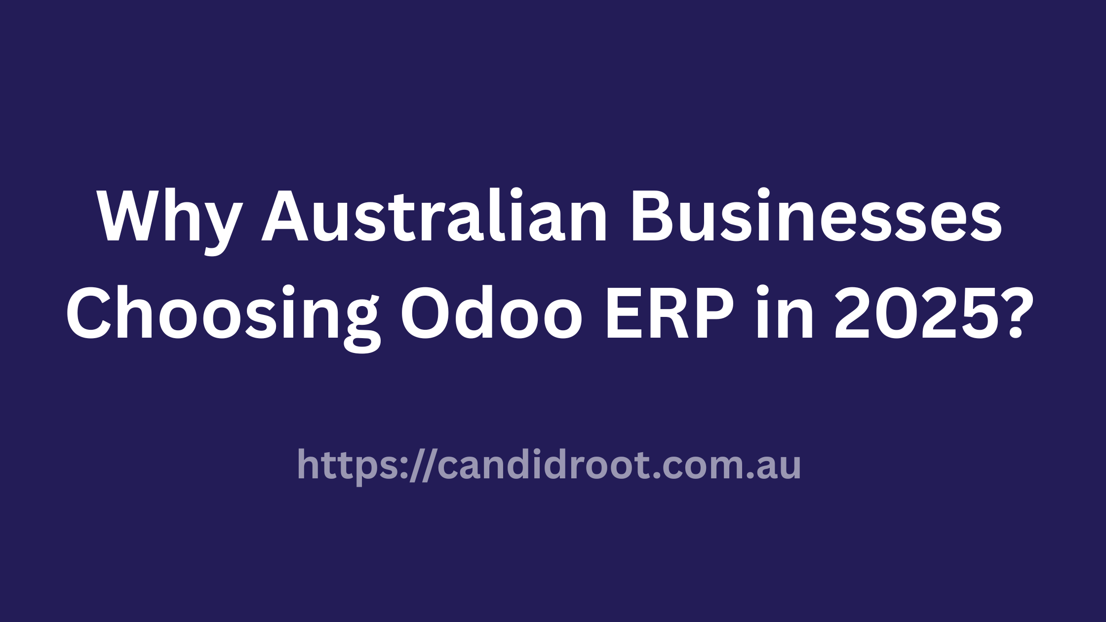Why Australian Businesses Choosing Odoo ERP in 2025